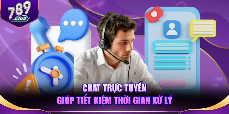 Chat trực tuyến giúp tiết kiệm thời gian xử lý
