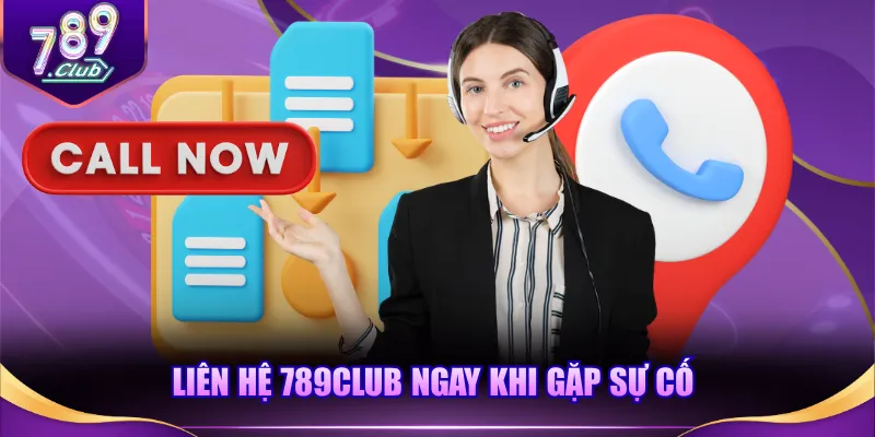 Liên hệ 789CLUB ngay khi gặp sự cố 