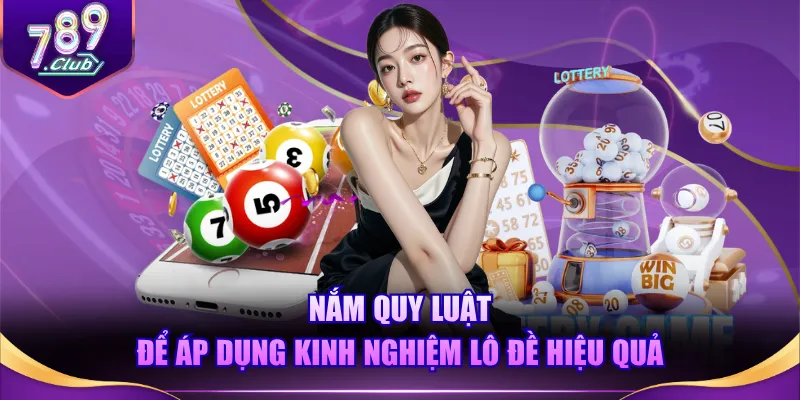 Nắm quy luật để áp dụng kinh nghiệm lô đề hiệu quả